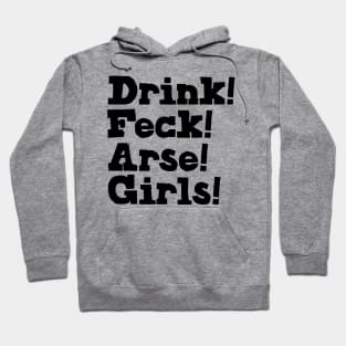 Drink! Feck! Arse! Girls! Hoodie